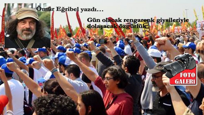 1 mayıs'ın içinden...1 mayıs'ın ardından...