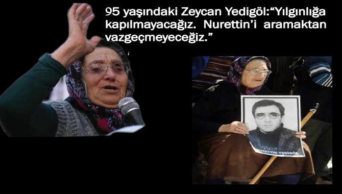 95 yaşındaki anne oğlunun akıbetini aramaya devam ediyor