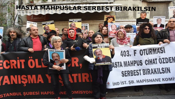 "Hasta Mahpus Cihat Özdemir Serbest bırakılsın!"