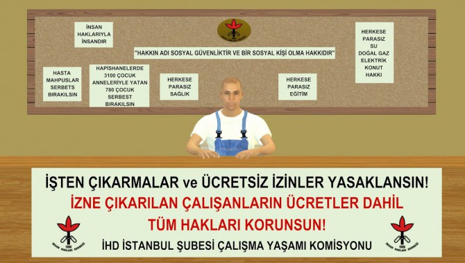 "İhtiyaç sahibi herkese yaşama ücreti verilsin...İşten çıkarmalar ve ücretsiz izinler yasaklansın"