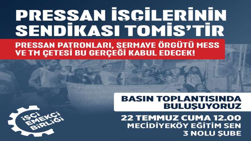 İşçi Emekçi Birliği: Pressan işçilerinin Sendikası TOMİS’tir I Basın açıklamasına çağrı