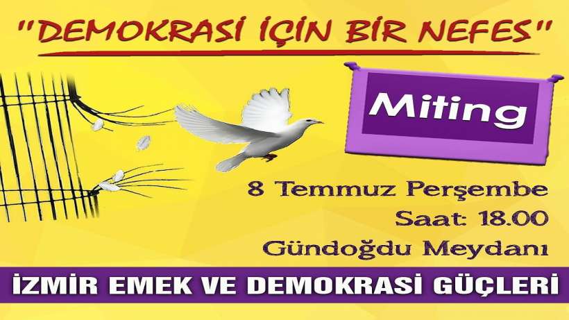 İzmir’de Demokrasi İçin Bir Nefes mitingine davet!