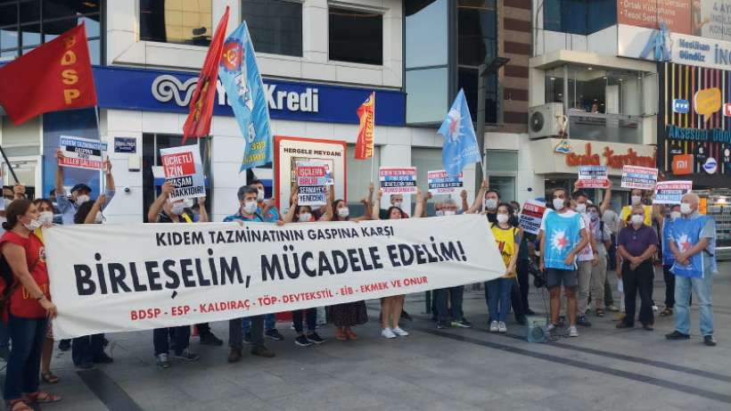 Kıdem tazminatının gaspına karşı birleşelim, mücadele edelim