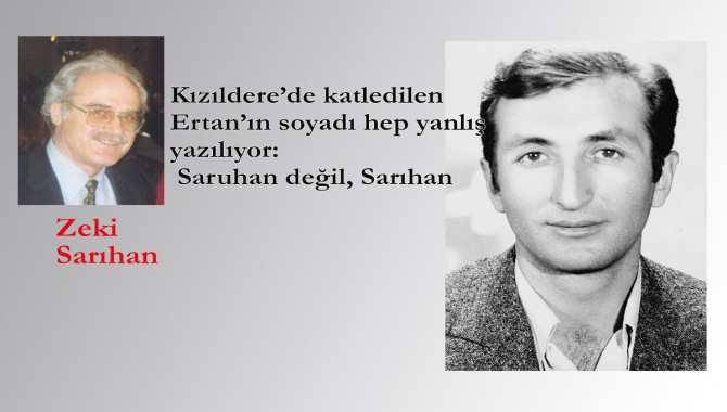 Kızıldere'de katledilen Ertan'ın soyadı karmaşasına son...Saruhan değil, Sarıhan