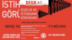 DİSKAR: Geniş tanımlı işsiz sayısı 7 buçuk miyon