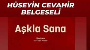 Hüseyin Cevahir Belgeseli 'Aşkla Sana' 7 Ekim'de gösterime giriyor!