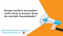 "Kargo çalışanları açısından virüs hem iş kazasıdır ve hem de meslek hastalığıdır! "