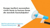 "Kargo çalışanları açısından virüs hem iş kazasıdır ve hem de meslek hastalığıdır! "