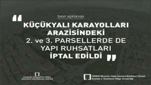 Küçükyalı Karayolları Arazisindeki 2. ve 3. Parsellerde de Yapı Ruhsatları İptal Edildi