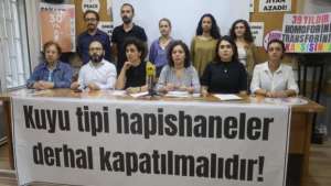 “Kuyu tipi hapishaneler derhal kapatılmalıdır”