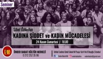 Sibel Özbudun, Önder Babat Kültür Merkezi’nde kadına şiddetin kökenlerini anlatacak