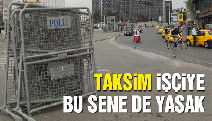 Taksim Meydanı’nda 1 Mayıs kutlamasına yine izin yok