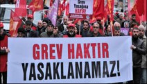 “Türkiye’de grev hakkı kâğıt üzerinde kalmış bir haktır”
