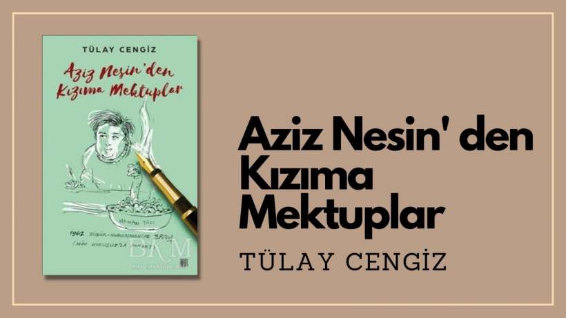 Tülay Cengiz I Aziz Nesin’den Kızıma Mektuplar